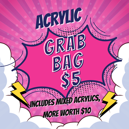 **GRAB BAG SALE $5 ACRYLICS**